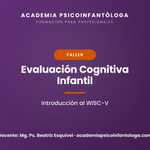 Taller 02: Evaluación cognitiva infantil WISC-V para niños (6 a 16 años)
